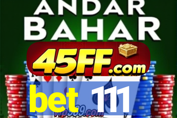 bet 111
